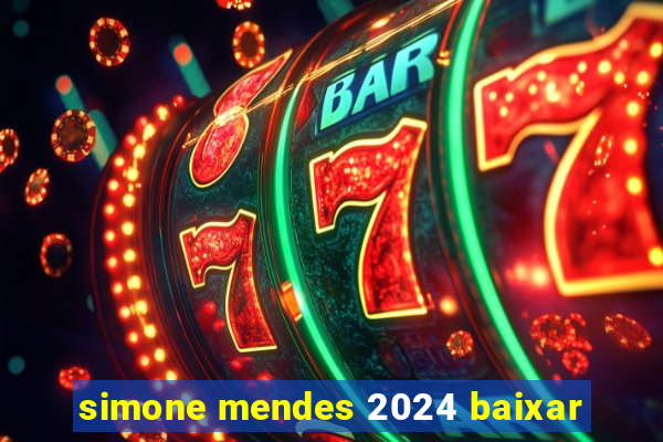 simone mendes 2024 baixar